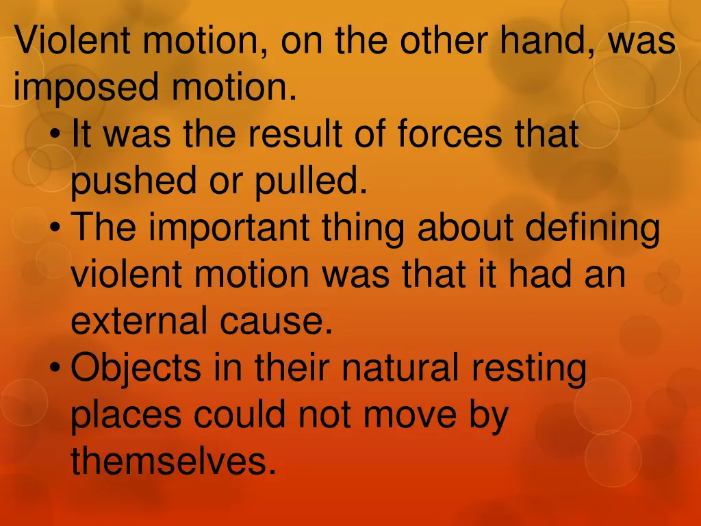 violent motion on the other hand was imposed