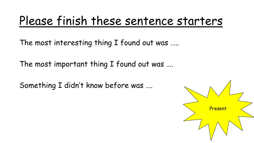 please finish these sentence starters