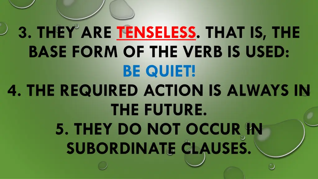 3 they are tenseless that is the base form