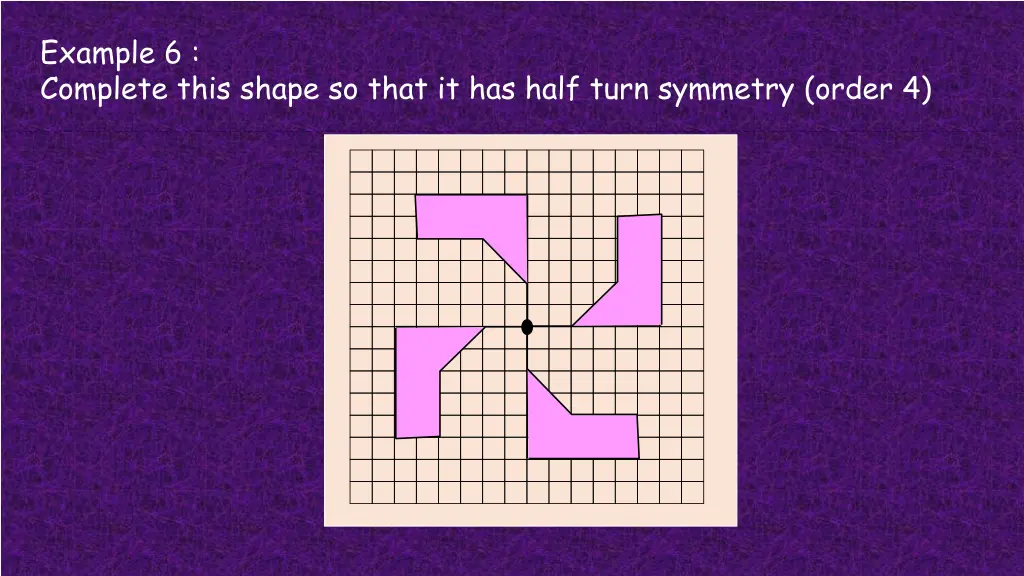 example 6 complete this shape so that it has half