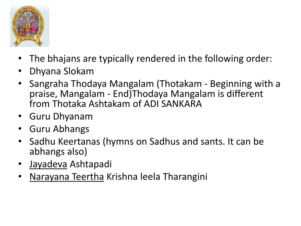 the bhajans are typically rendered