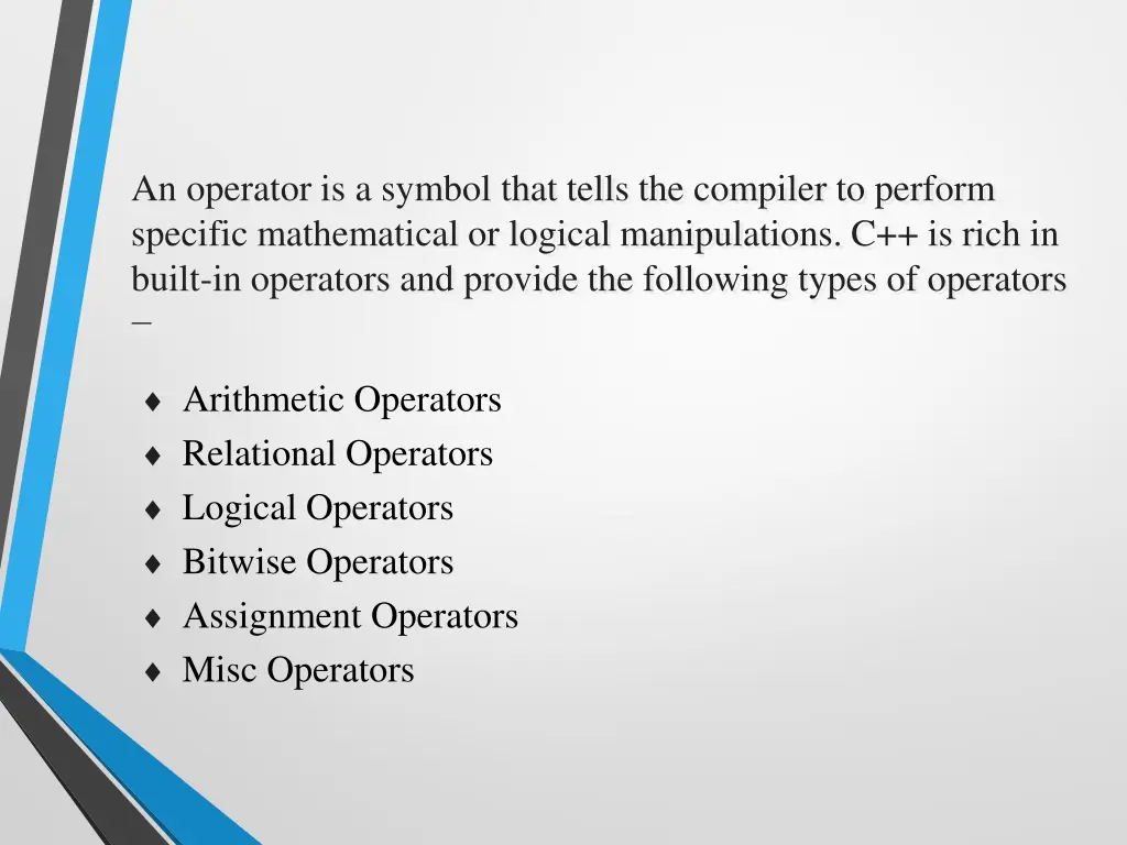 an operator is a symbol that tells the compiler