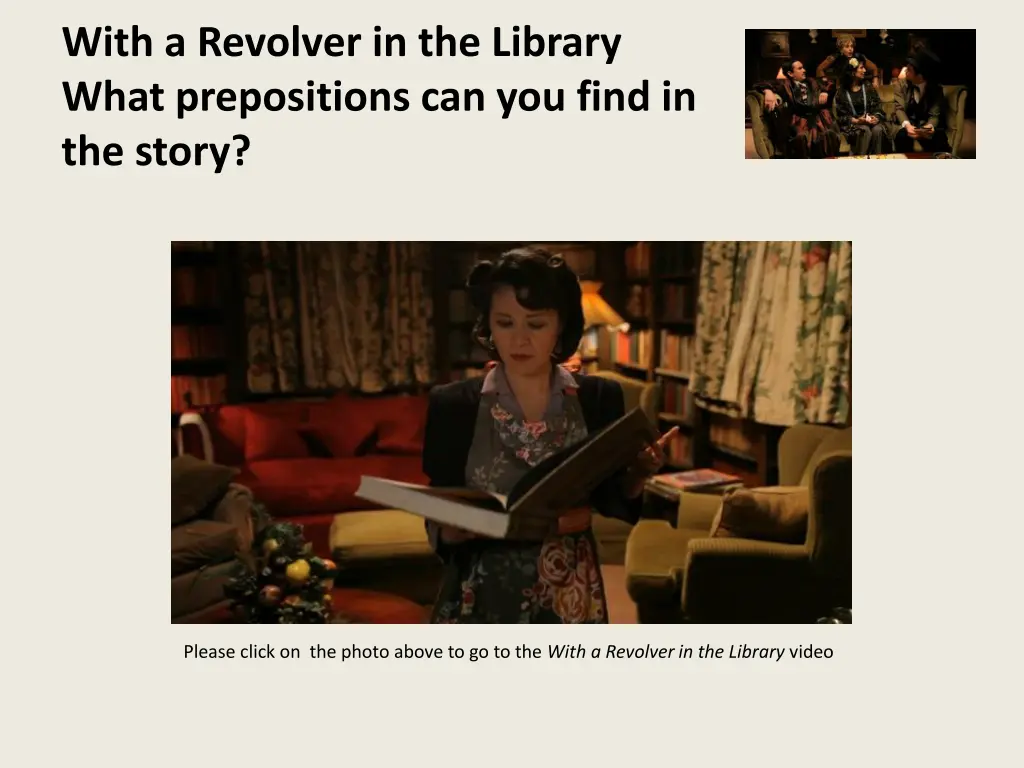 with a revolver in the library what prepositions