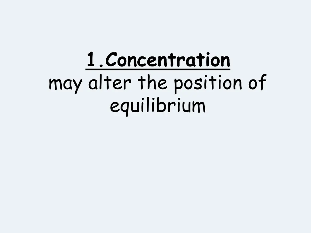 1 concentration may alter the position