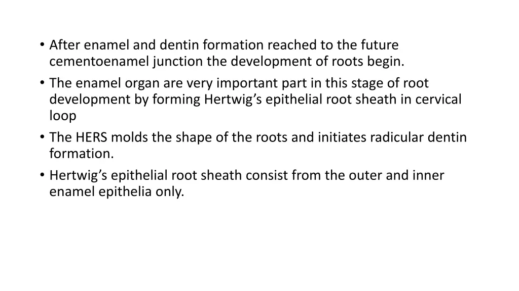 after enamel and dentin formation reached