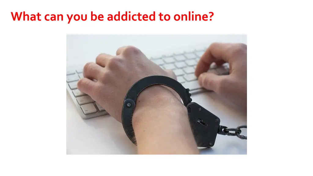 what can you be addicted to online