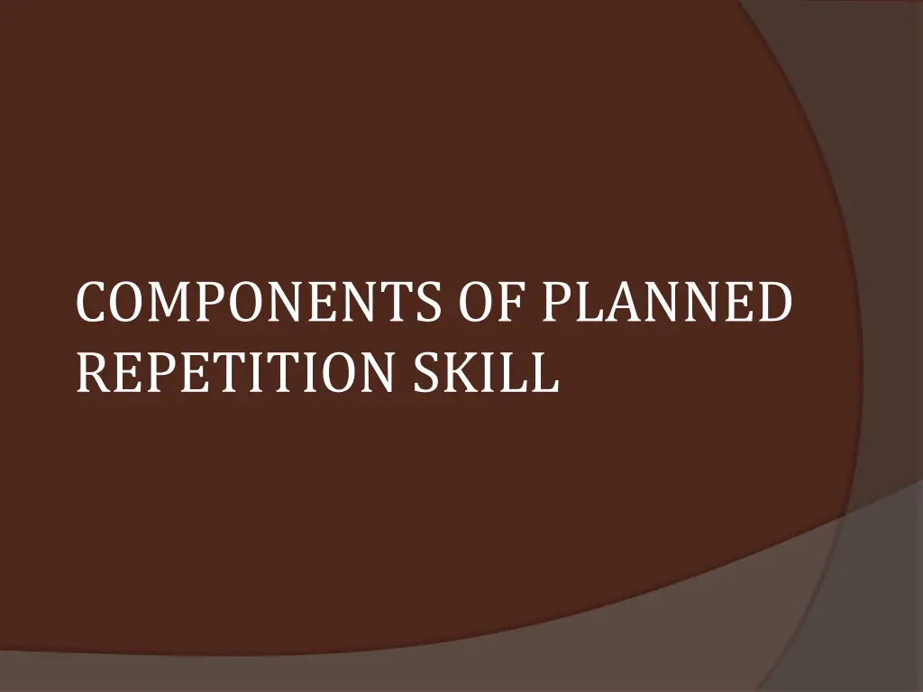 components of planned repetition skill