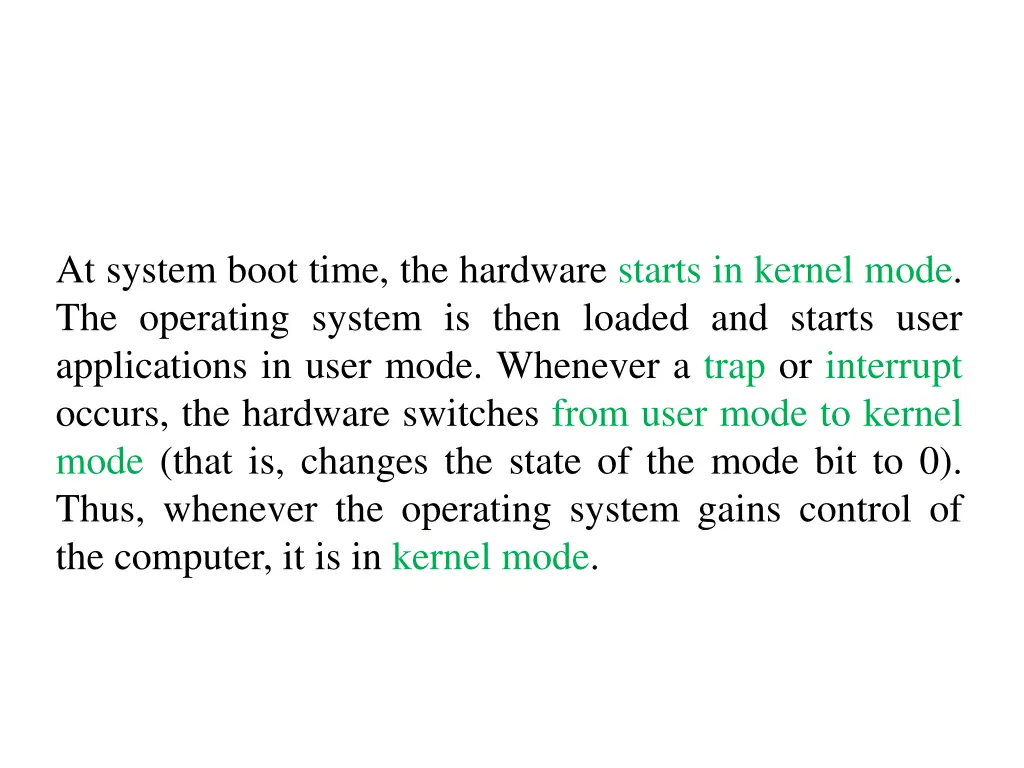 at system boot time the hardware starts in kernel