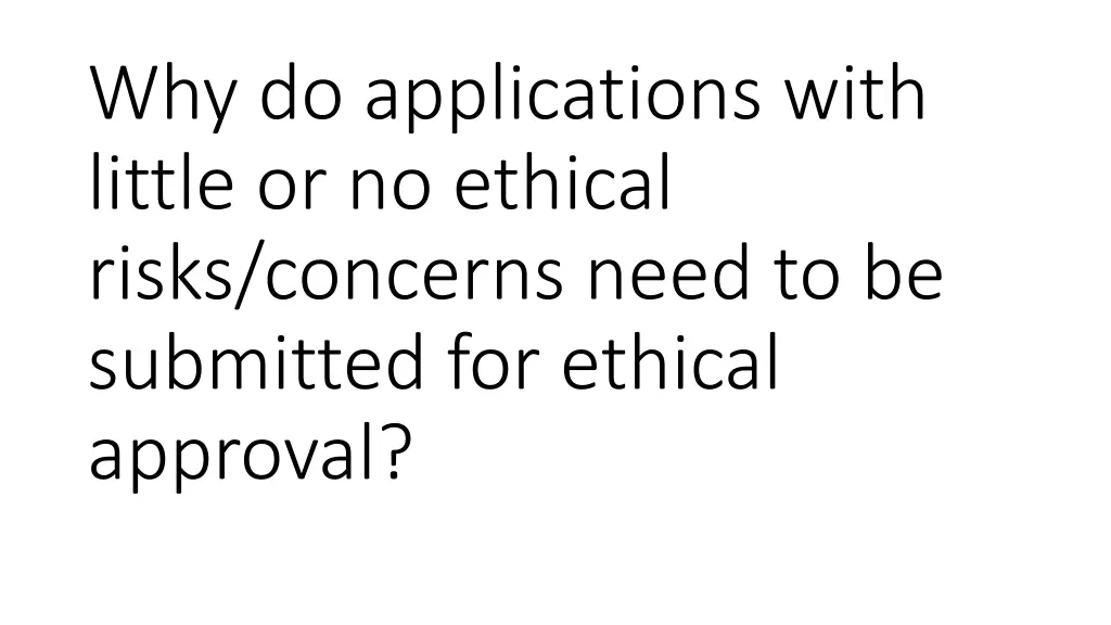 why do applications with little or no ethical