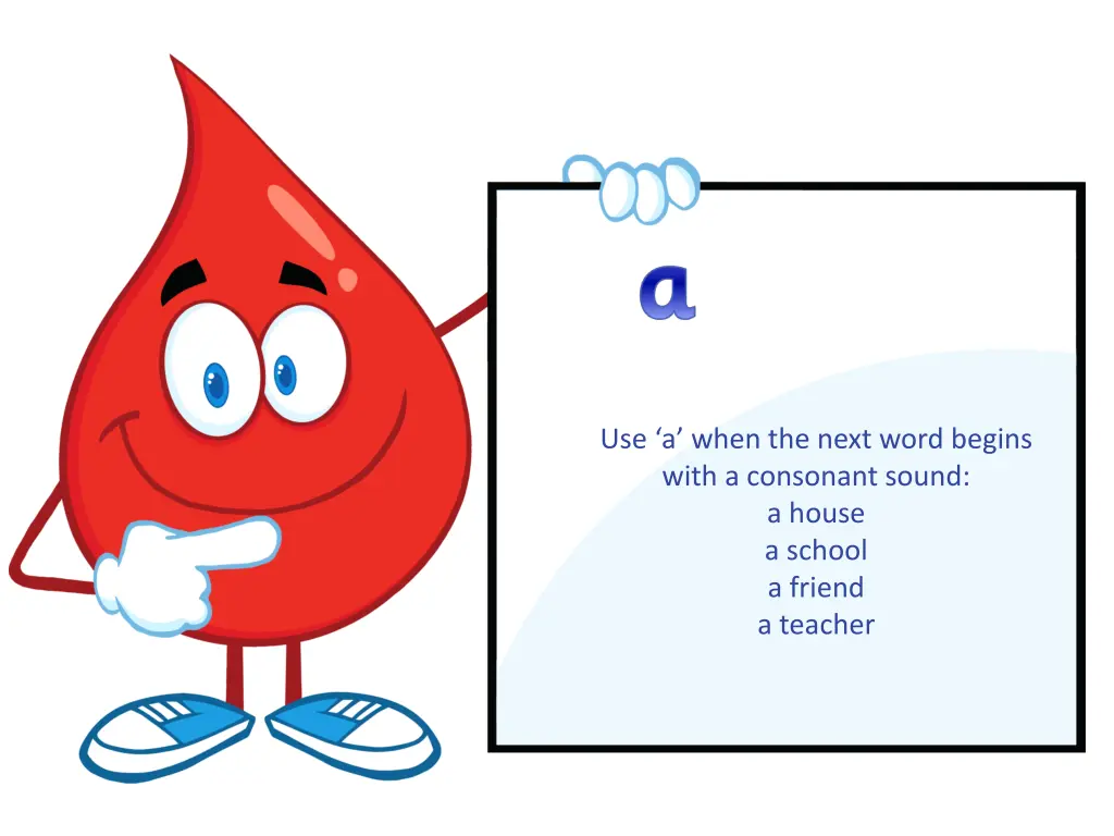 use a when the next word begins with a consonant