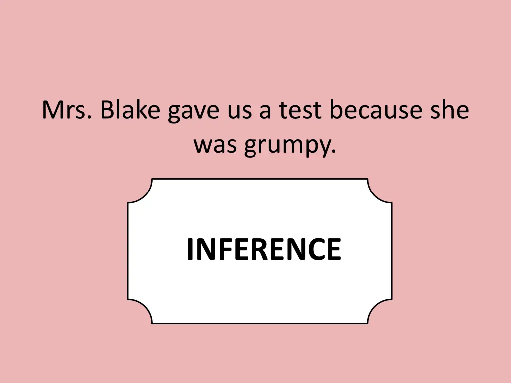 mrs blake gave us a test because she was grumpy