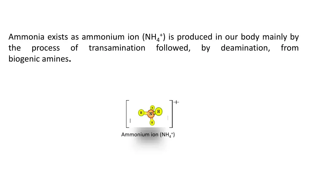 ammonia exists as ammonium ion nh 4 is produced