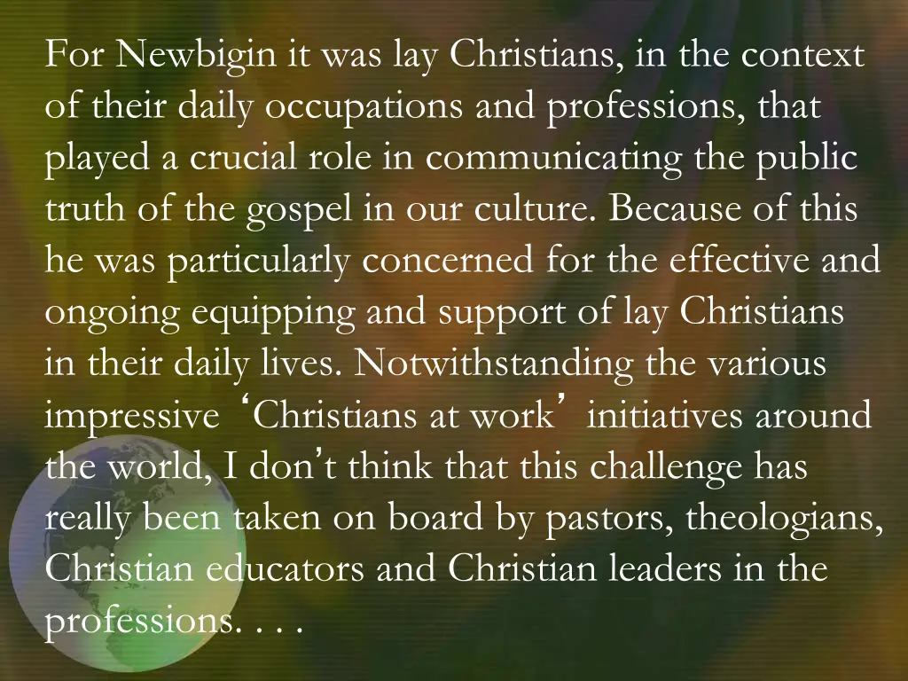 for newbigin it was lay christians in the context