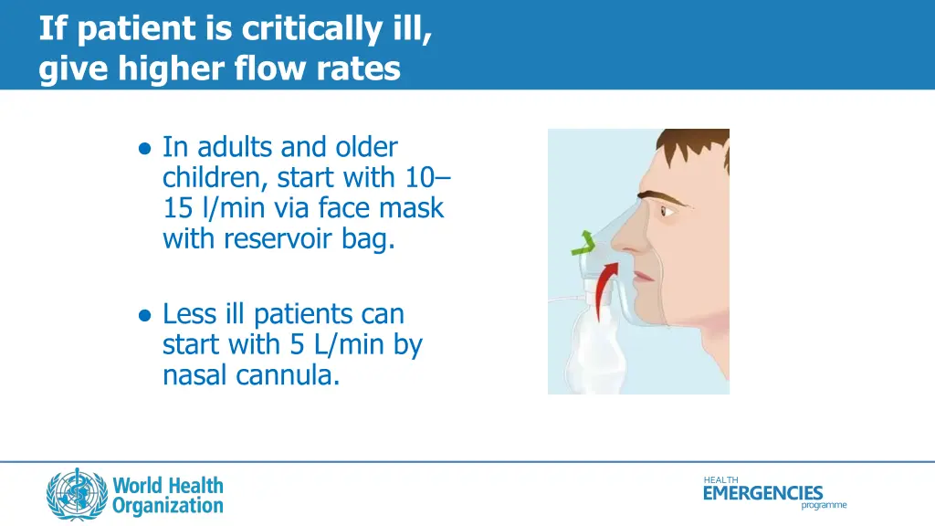 if patient is critically ill give higher flow