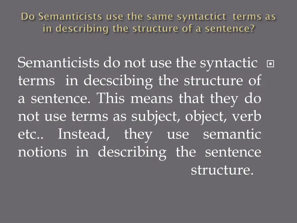 semanticists do not use the syntactic terms