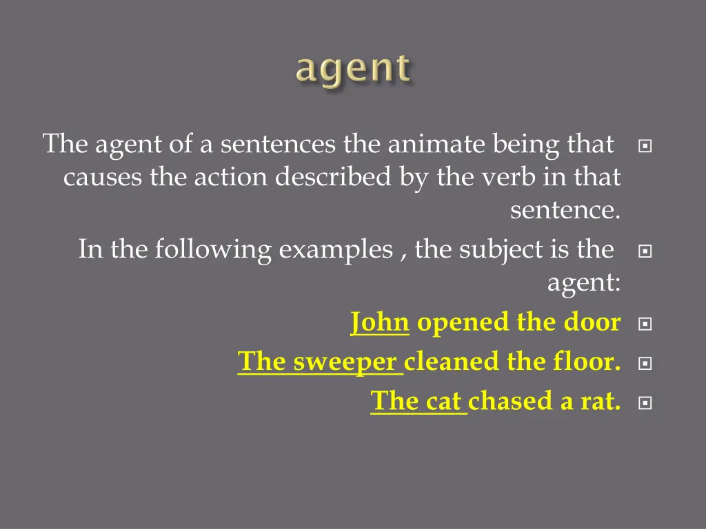 the agent of a sentences the animate being that