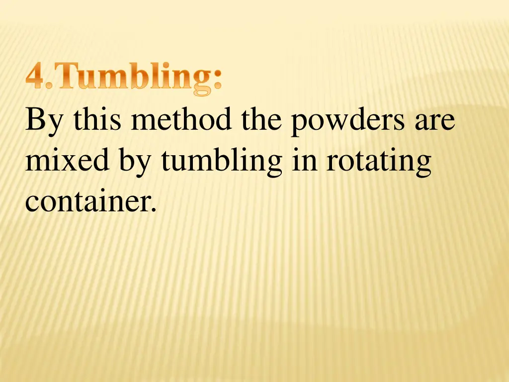 4 tumbling by this method the powders are mixed