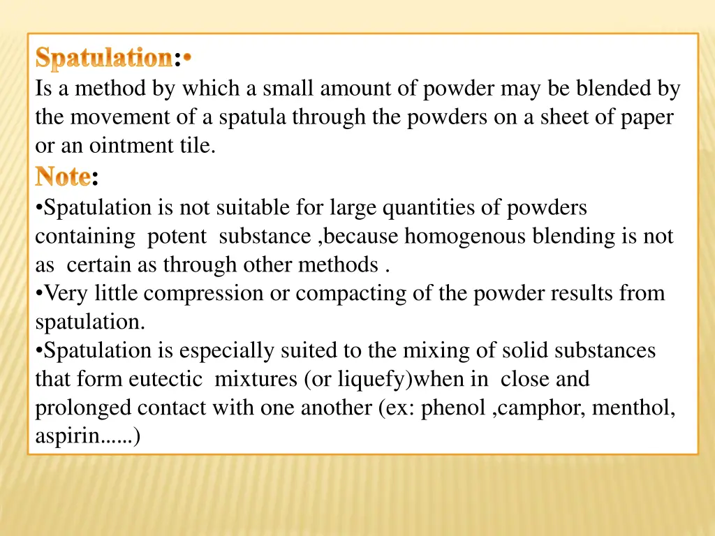 spatulation is a method by which a small amount