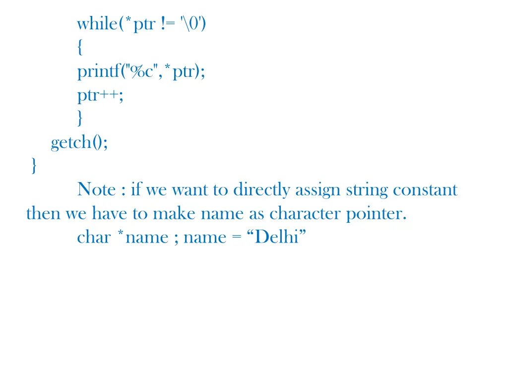 while ptr 0 printf c ptr ptr getch note