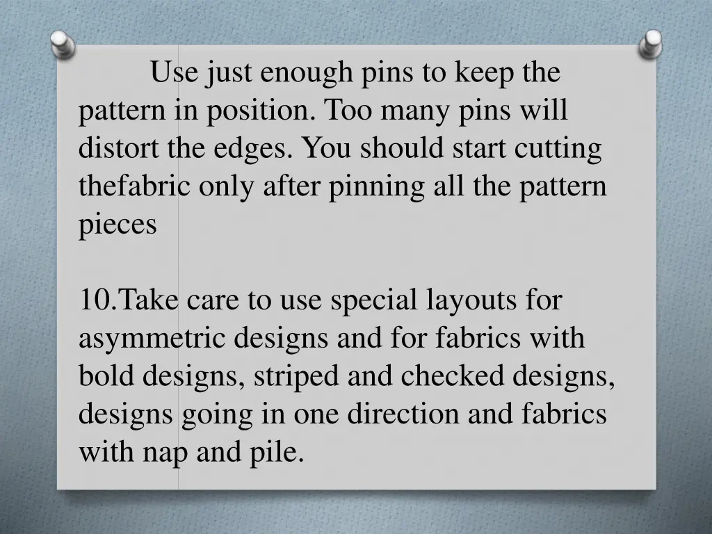 use just enough pins to keep the pattern