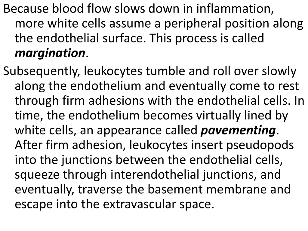 because blood flow slows down in inflammation