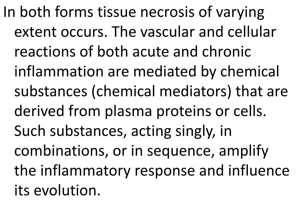 in both forms tissue necrosis of varying extent