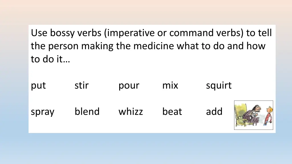 use bossy verbs imperative or command verbs