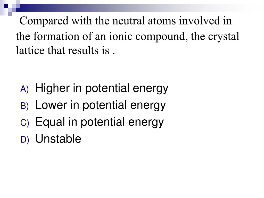 compared with the neutral atoms involved