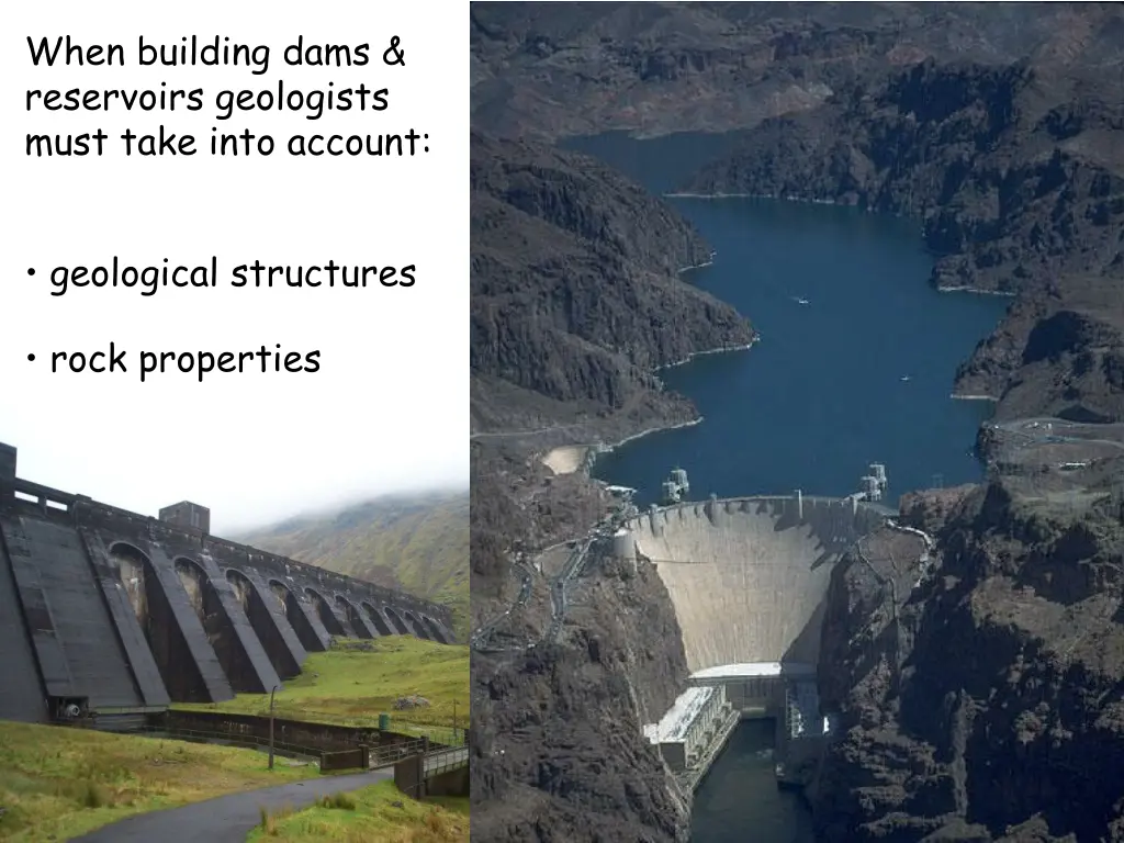 when building dams reservoirs geologists must