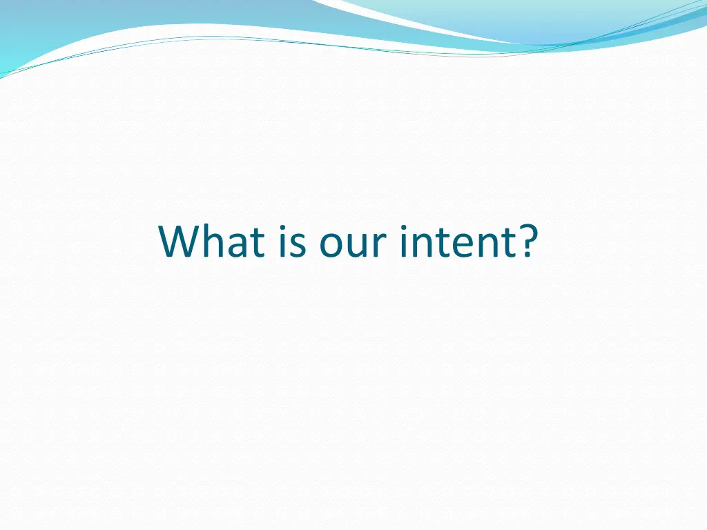 what is our intent