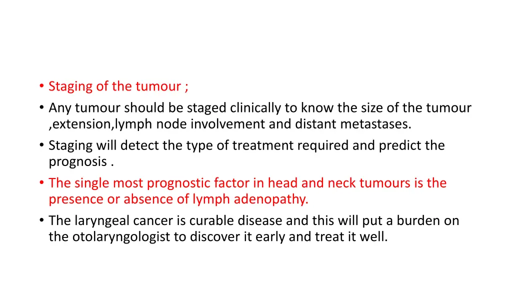 staging of the tumour any tumour should be staged