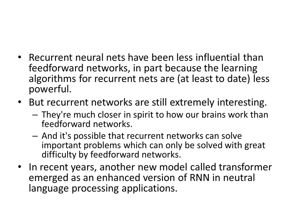 recurrent neural nets have been less influential