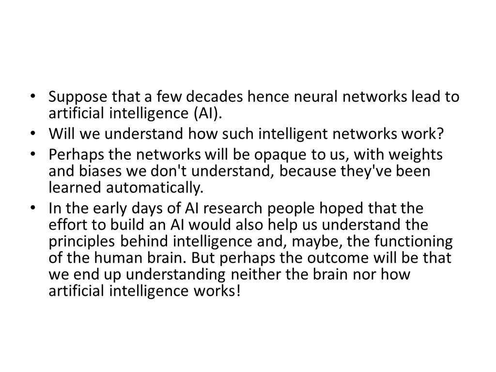 suppose that a few decades hence neural networks