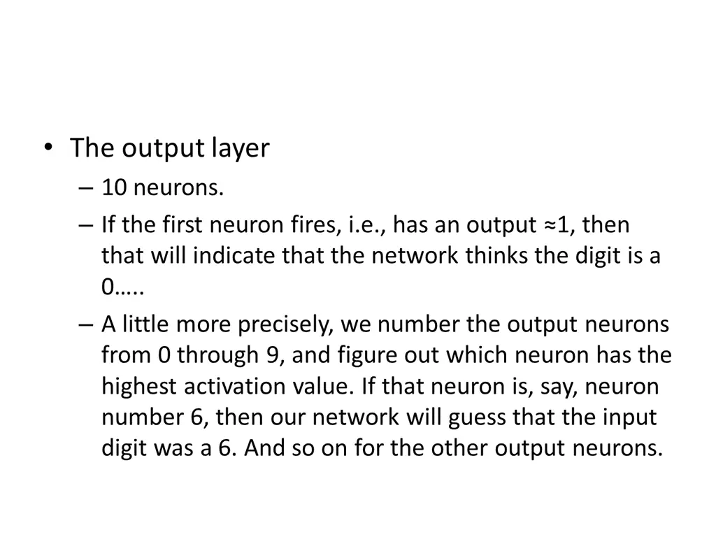 the output layer 10 neurons if the first neuron