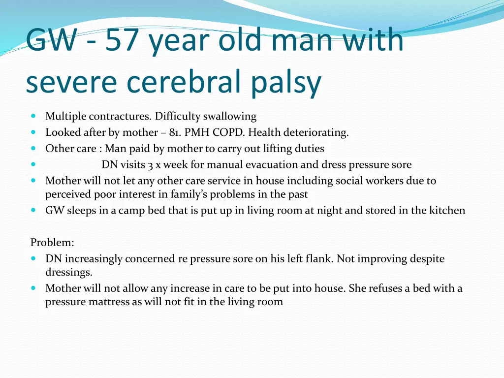 gw 57 year old man with severe cerebral palsy