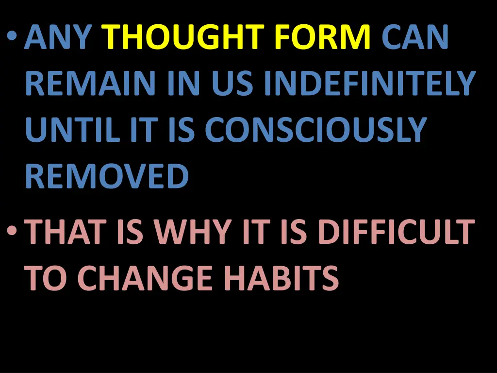 any thought form can remain in us indefinitely