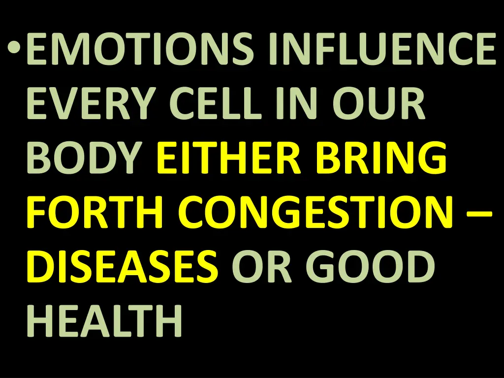 emotions influence every cell in our body either