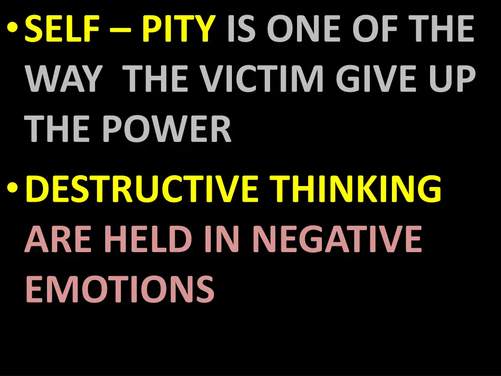 self pity is one of the way the victim give