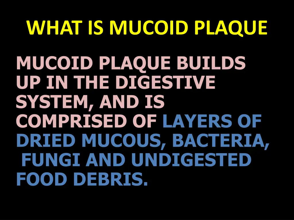 what is mucoid plaque