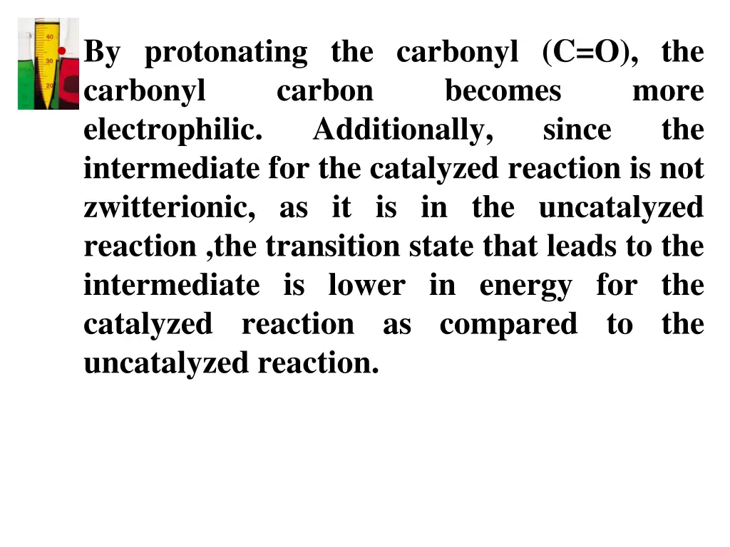 by protonating the carbonyl c o the carbonyl