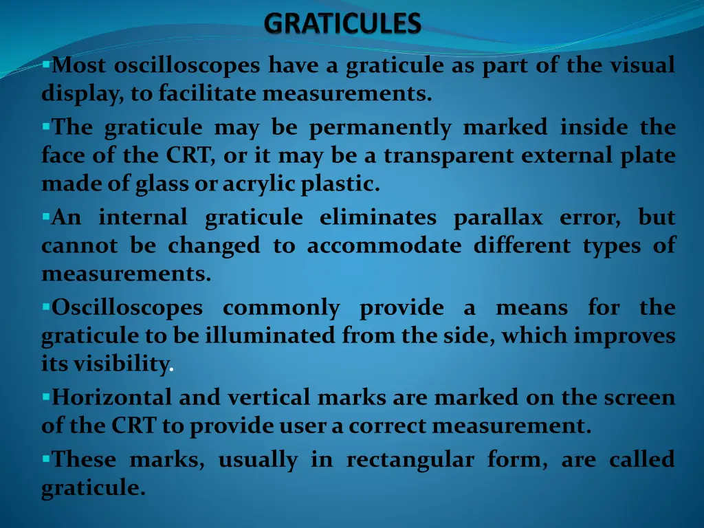 most oscilloscopes have a graticule as part