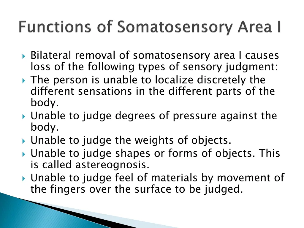 bilateral removal of somatosensory area i causes