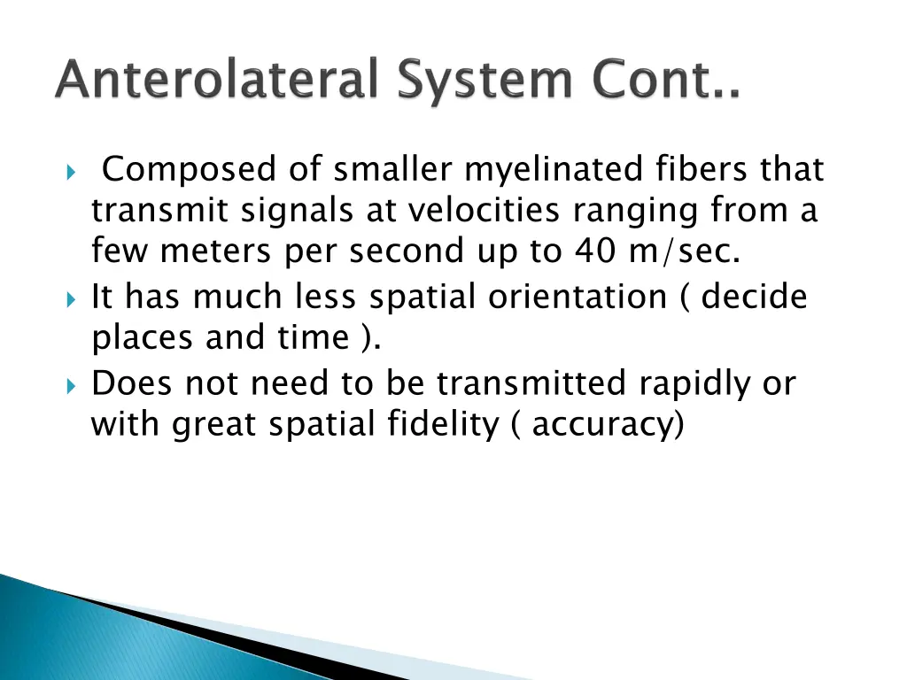 composed of smaller myelinated fibers that