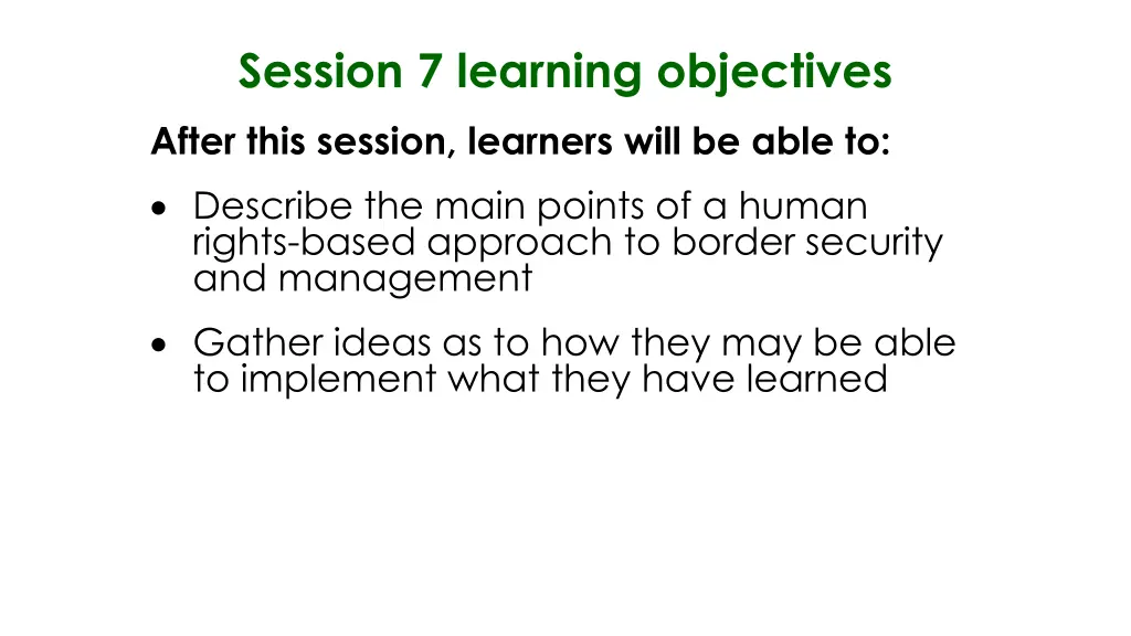 session 7 learning objectives after this session