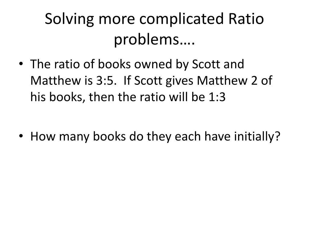 solving more complicated ratio problems