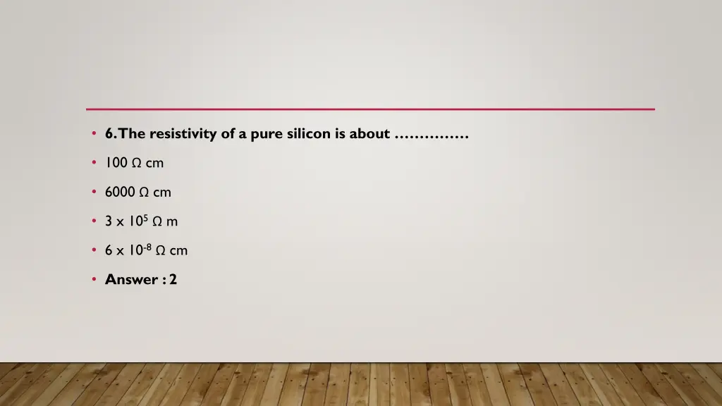 6 the resistivity of a pure silicon is about