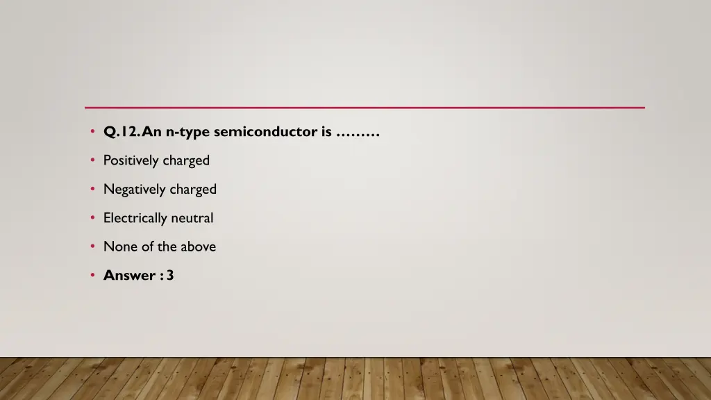 q 12 an n type semiconductor is