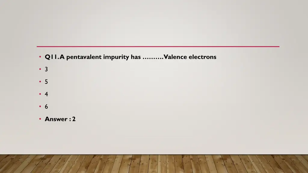 q11 a pentavalent impurity has valence electrons