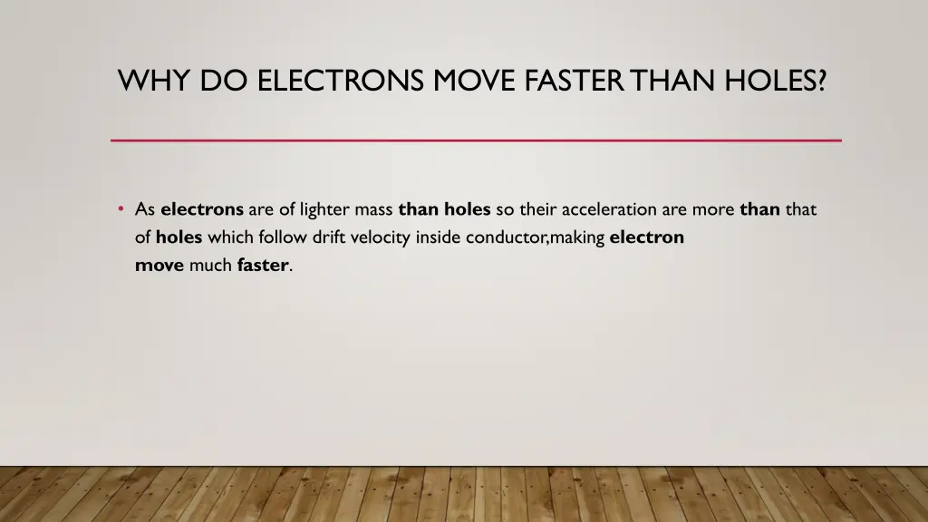 why do electrons move faster than holes