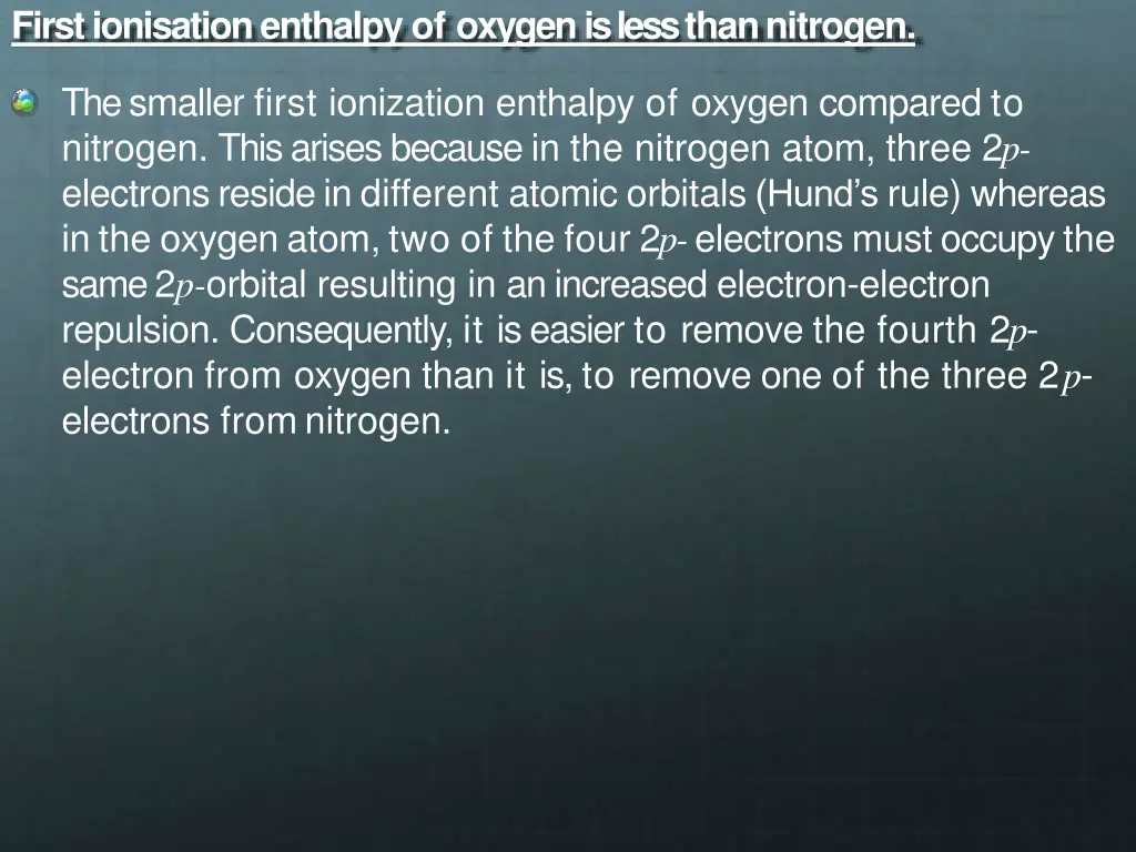 first ionisation enthalpy of oxygen is less